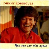 Johnny Rodriguez - You Can Say That Again